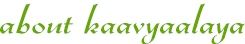 About Kaavyaalaya